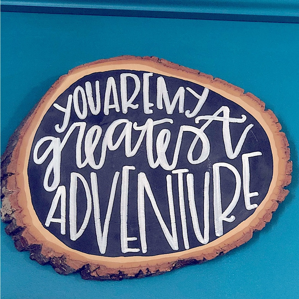 You are my greatest adventure